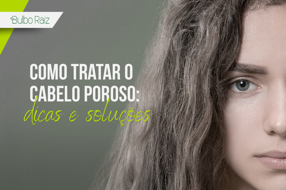 Cabelo poroso: o que é e como tratar com ingredientes naturais?