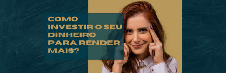 como fazer meu dinheiro render mais