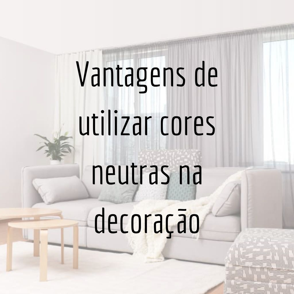 vantagens de usar cores neutras