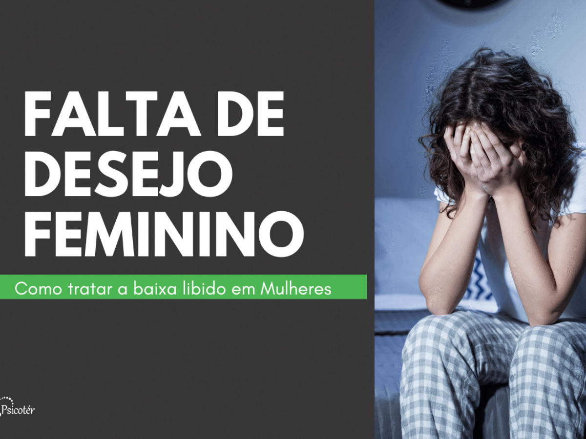 o que causa falta de desejo na mulher