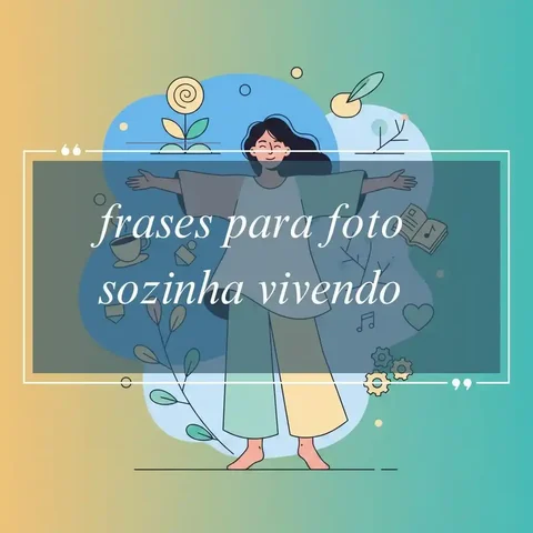 legendas para fotos sozinha de perfil